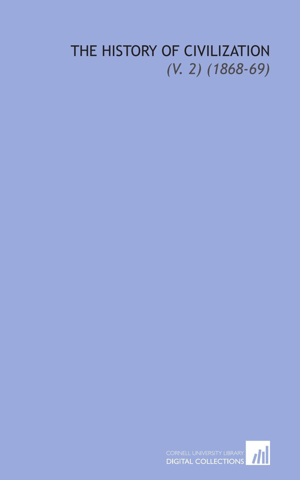 The History of Civilization: (V. 2) (1868-69) Books