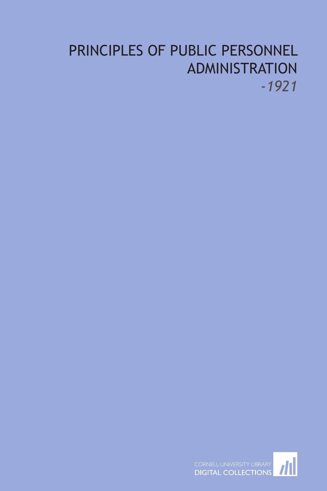 Principles of Public Personnel Administration: -1921 Books