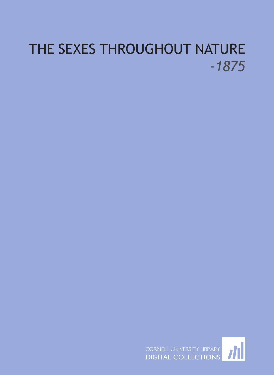 The Sexes Throughout Nature: -1875 Social Sciences