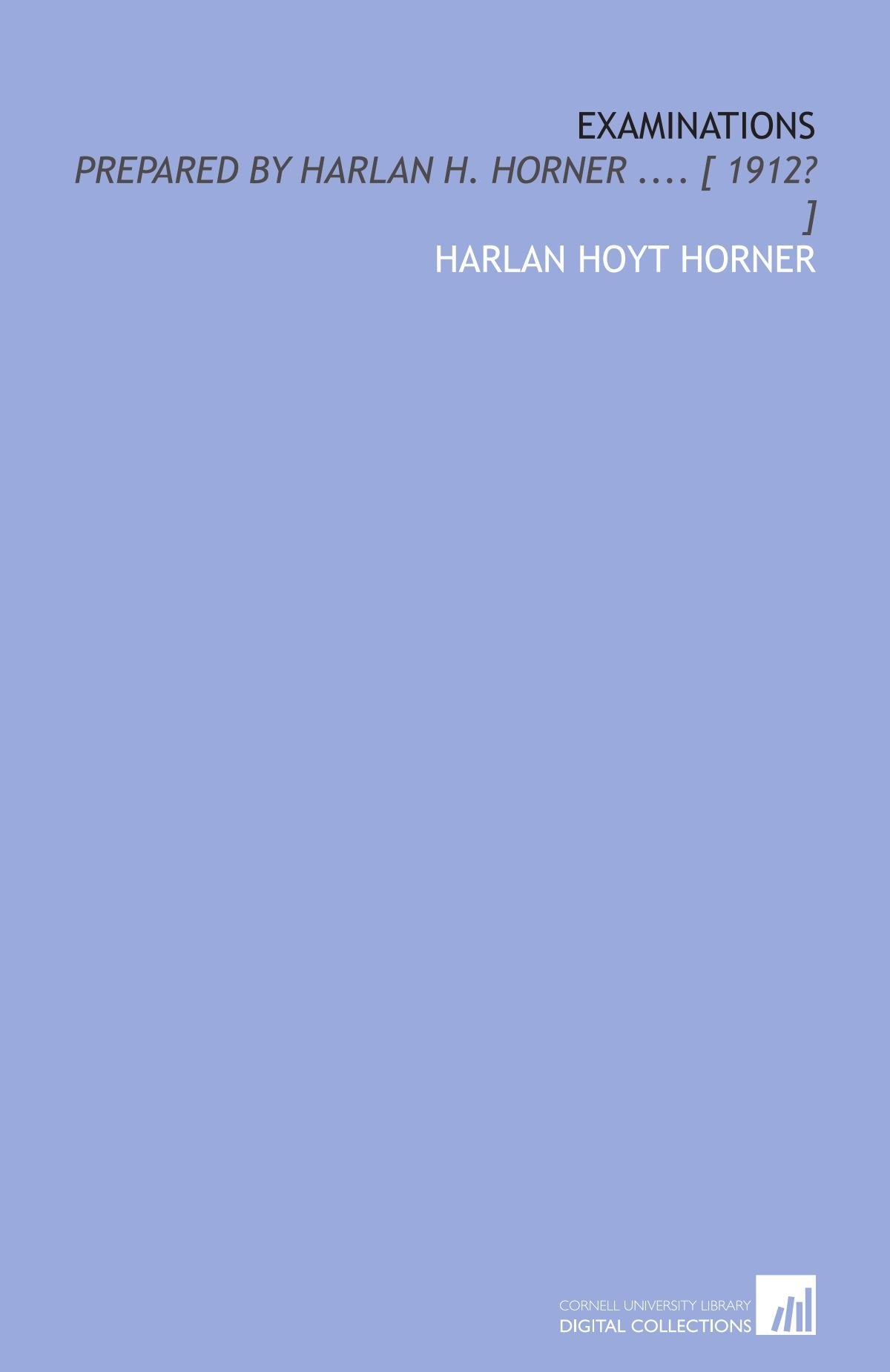 Examinations: prepared by Harlan H. Horner .... Books