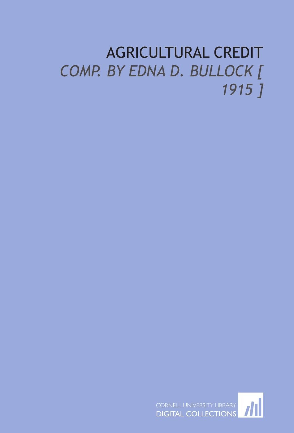 Agricultural Credit: Comp. By Edna D. Bullock Books