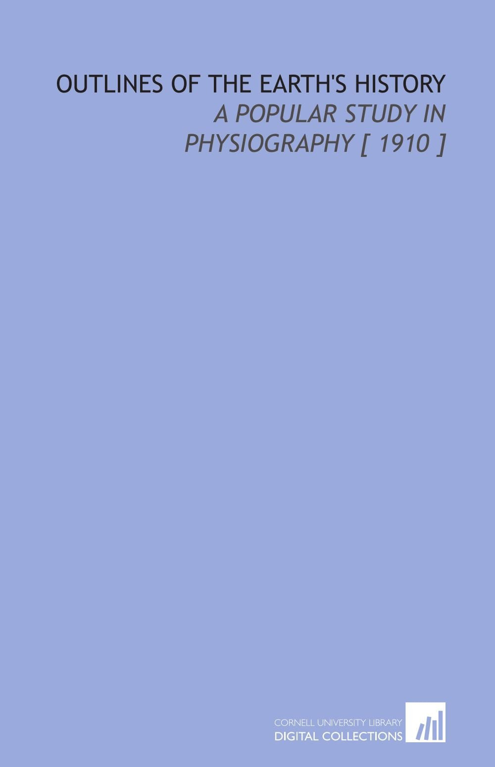 Outlines of the Earth's History: A Popular Study in Physiography Books
