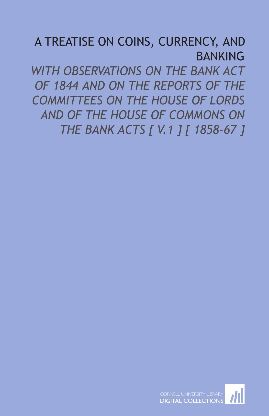 A Treatise on Coins, Currency, and Banking Books