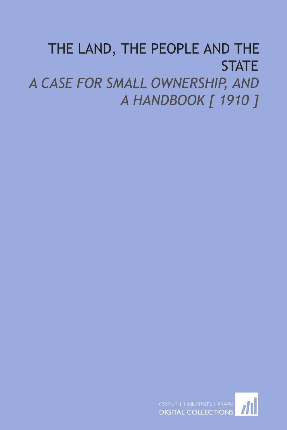 The Land, the People and the State: A Case for Small Ownership, and a Handbook Books
