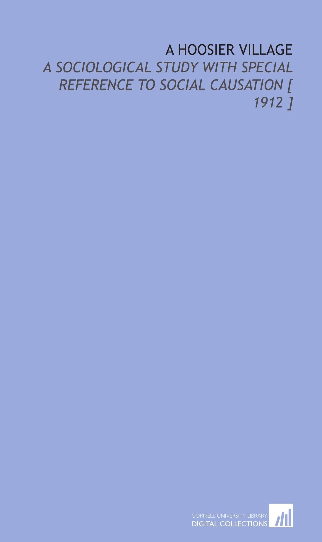 A Hoosier Village: A Sociological Study With Special Reference to Social Causation Books
