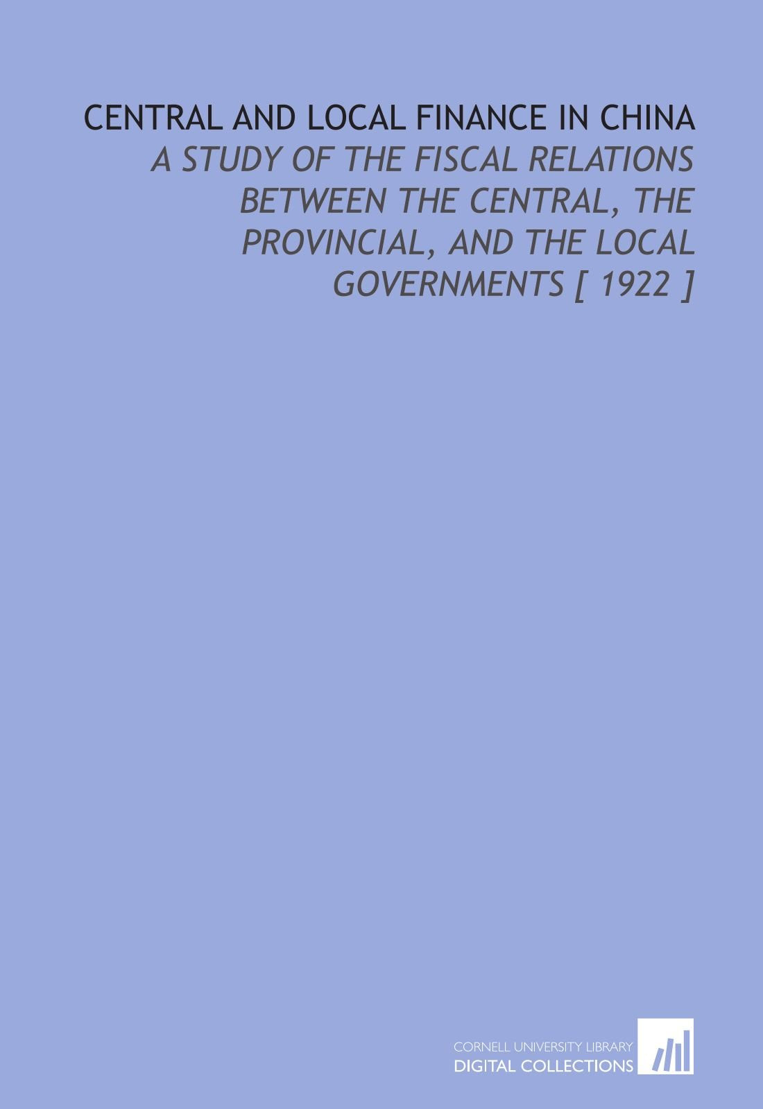 Central and Local Finance in China: A Study of the Fiscal Relations Between the Central, the Provincial, and the Local Governments Books