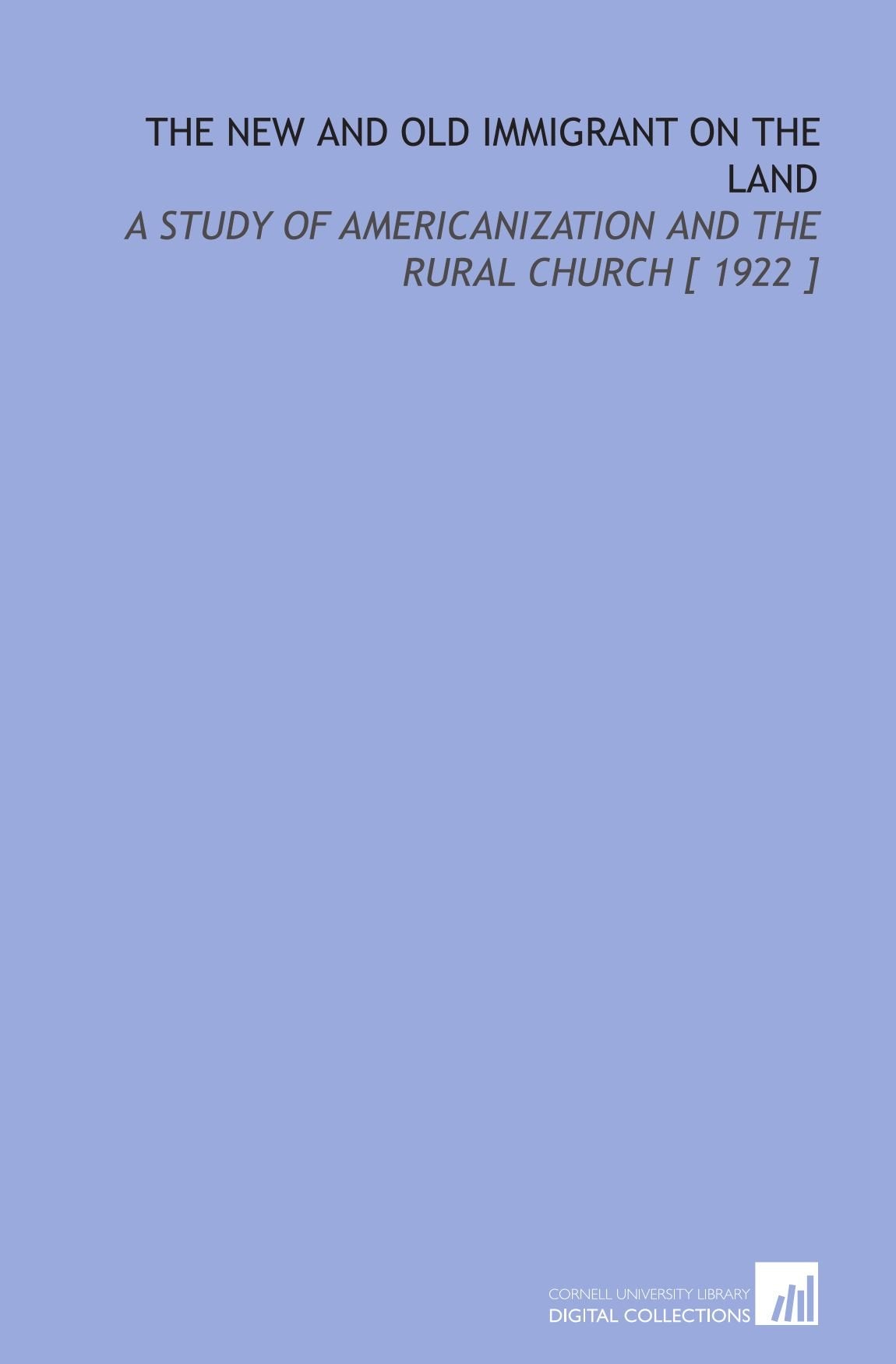 The New and Old Immigrant on the Land: A Study of Americanization and the Rural Church Books