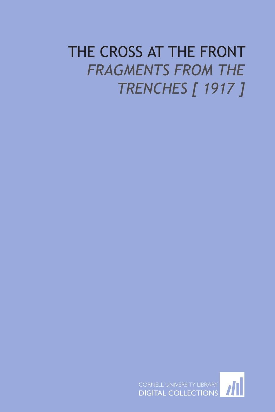 The Cross at the Front: Fragments From the Trenches Books