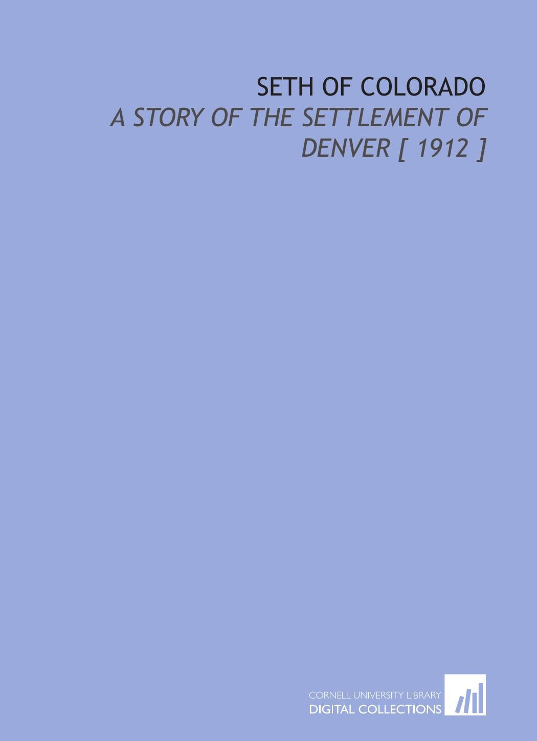 Seth of Colorado: A Story of the Settlement of Denver Books
