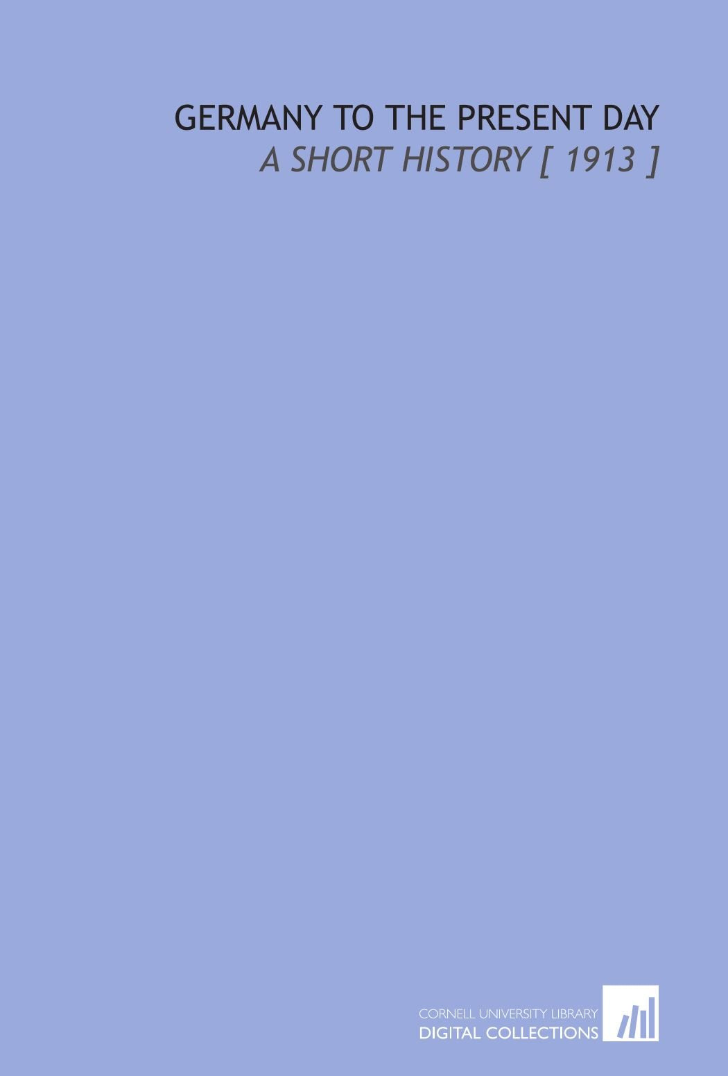 Germany to the Present Day: A Short History Books
