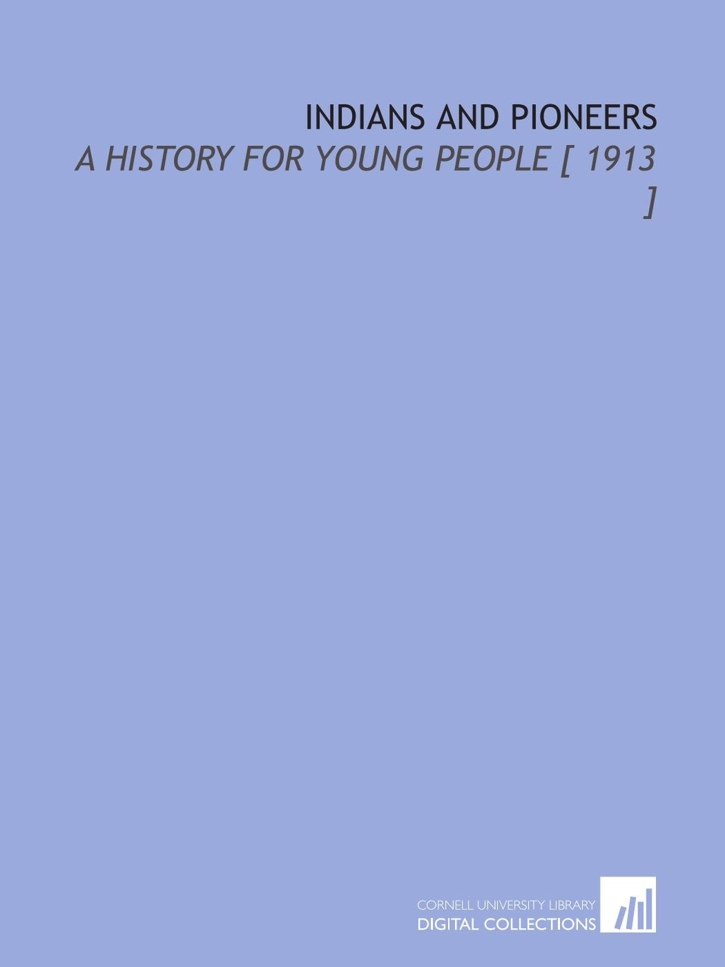 Indians and Pioneers: A History for Young People Books