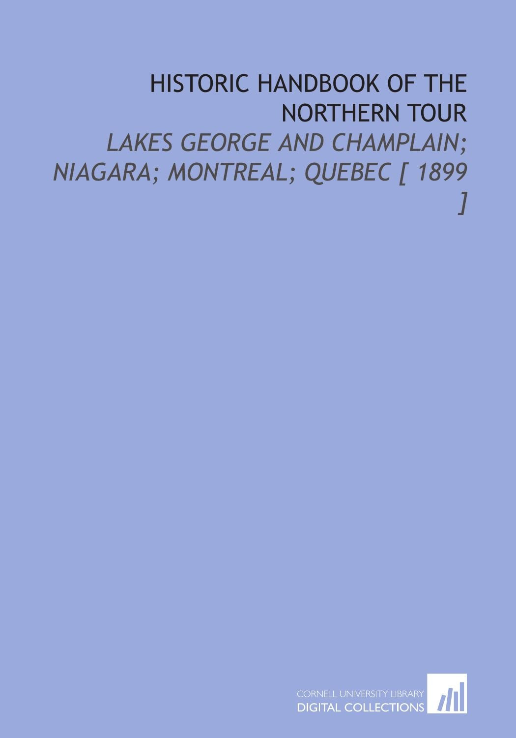 Historic Handbook of the Northern Tour: Lakes George and Champlain; Niagara; Montreal; Quebec Books