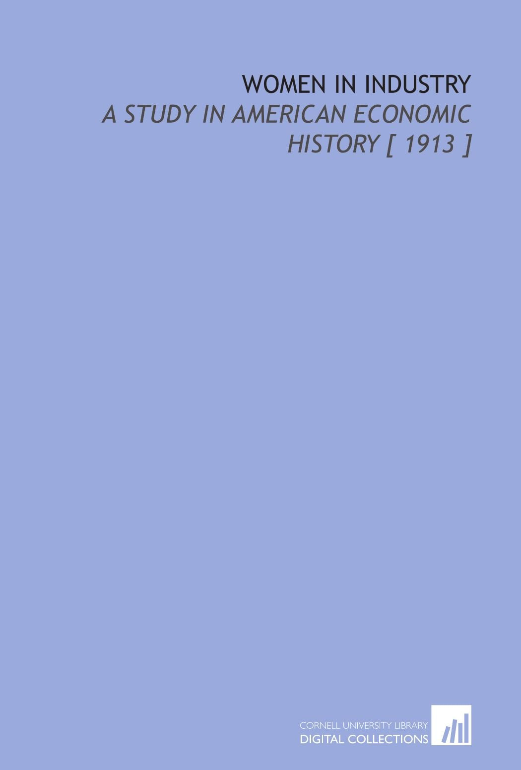 Women in Industry: A Study in American Economic History Books