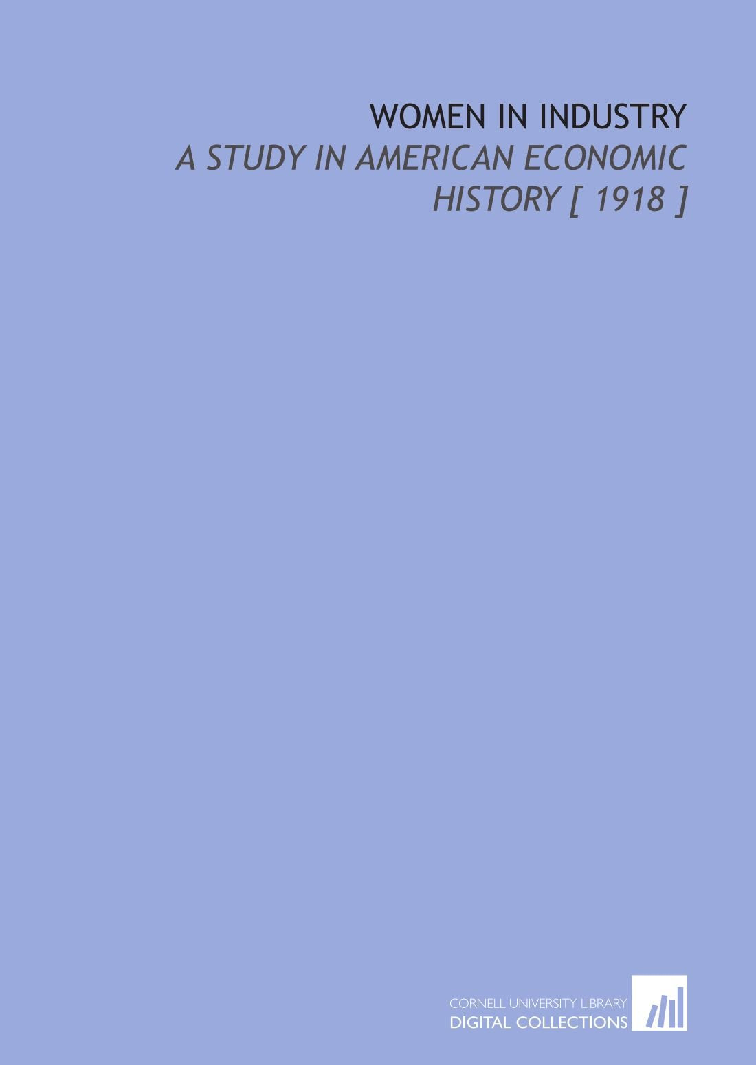 Women in Industry: A Study in American Economic History Books