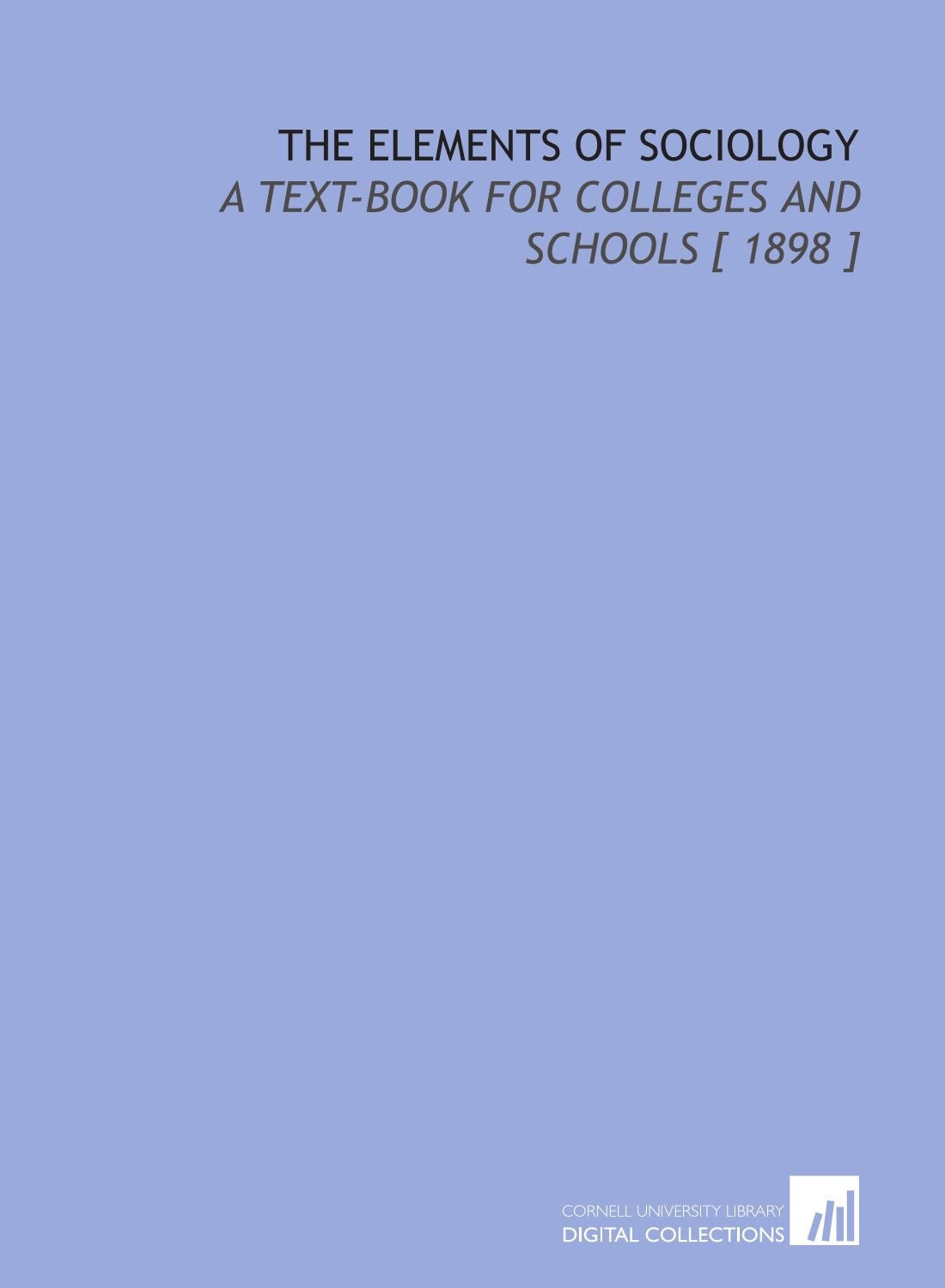 The Elements of Sociology: A Text-Book for Colleges and Schools Books