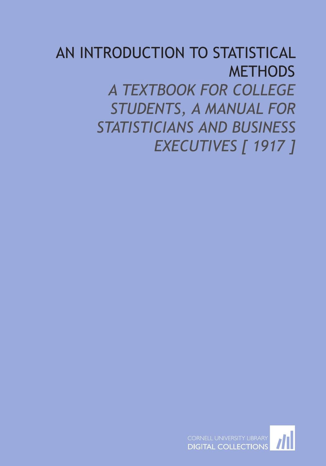An Introduction to Statistical Methods: A Textbook for College Students, a Manual for Statisticians and Business Executives Books