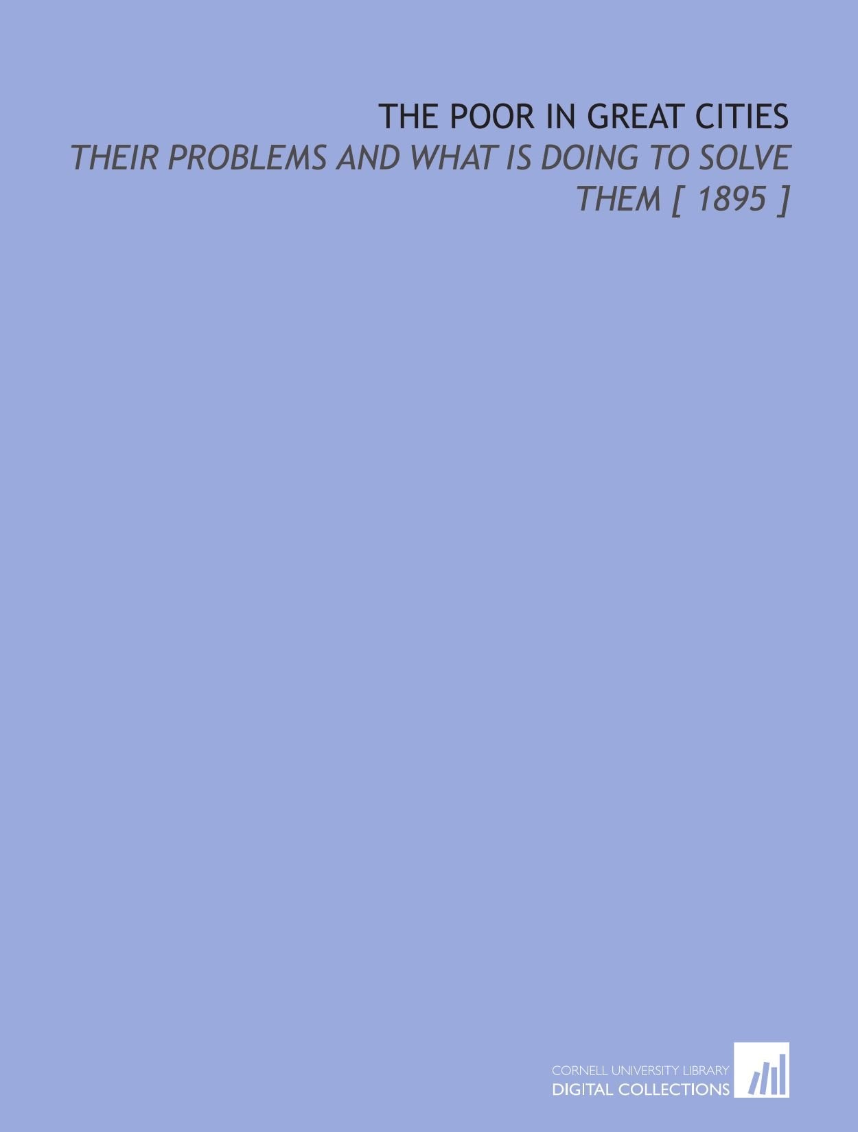 Product Image: The Poor in Great Cities: Their Problems and What is Doing to Solve Them