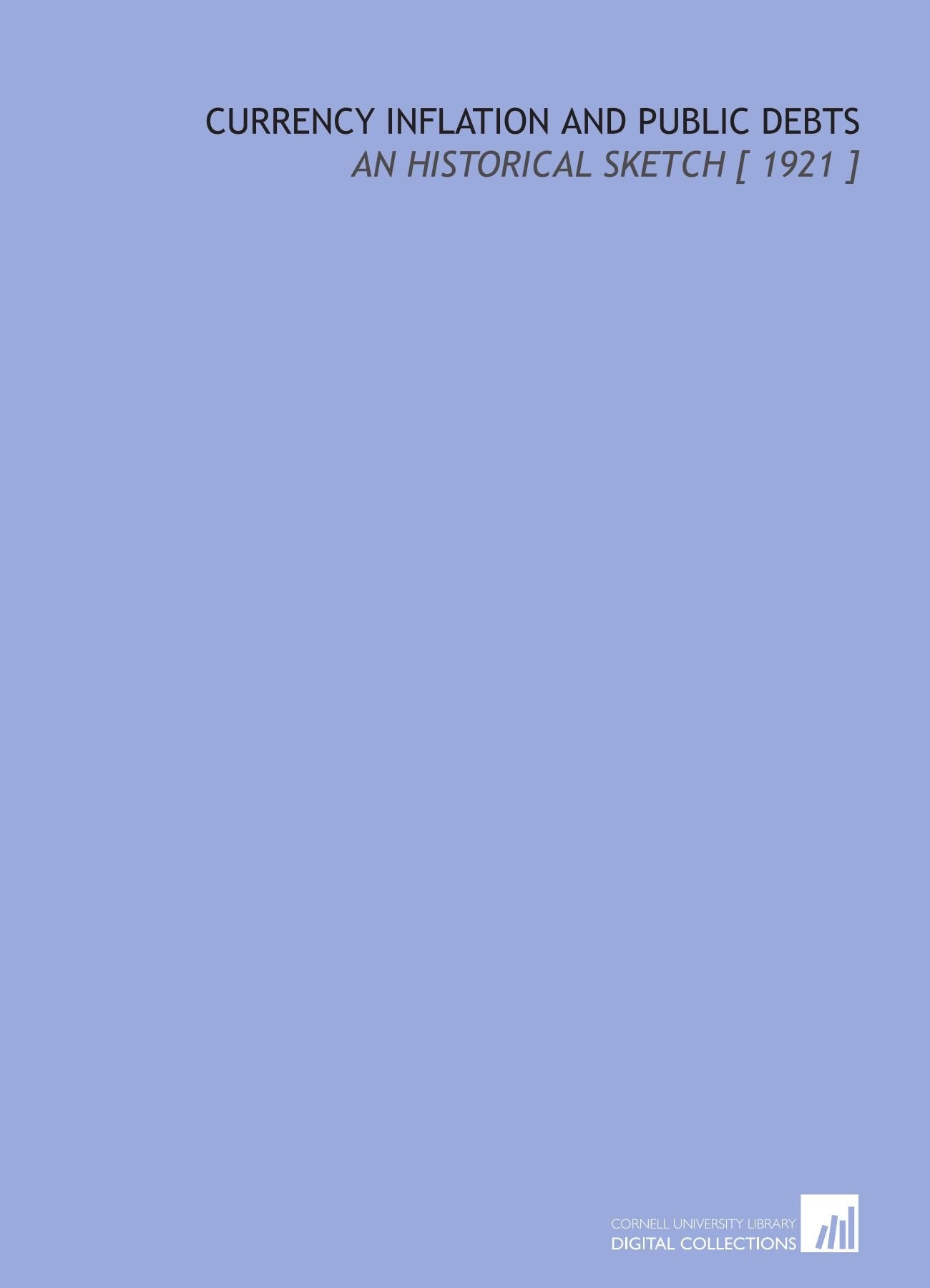 Currency Inflation and Public Debts: An Historical Sketch Books