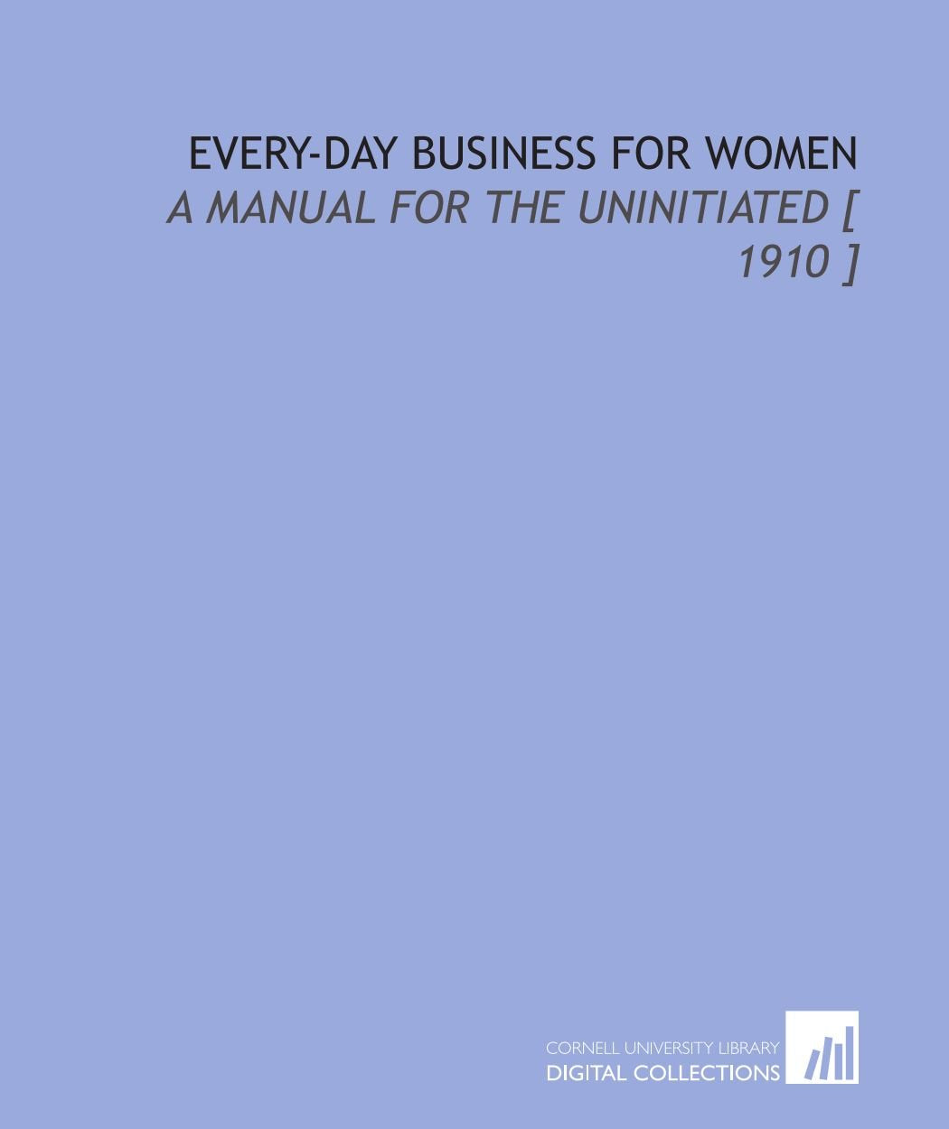 Every-Day Business for Women: A Manual for the Uninitiated Books