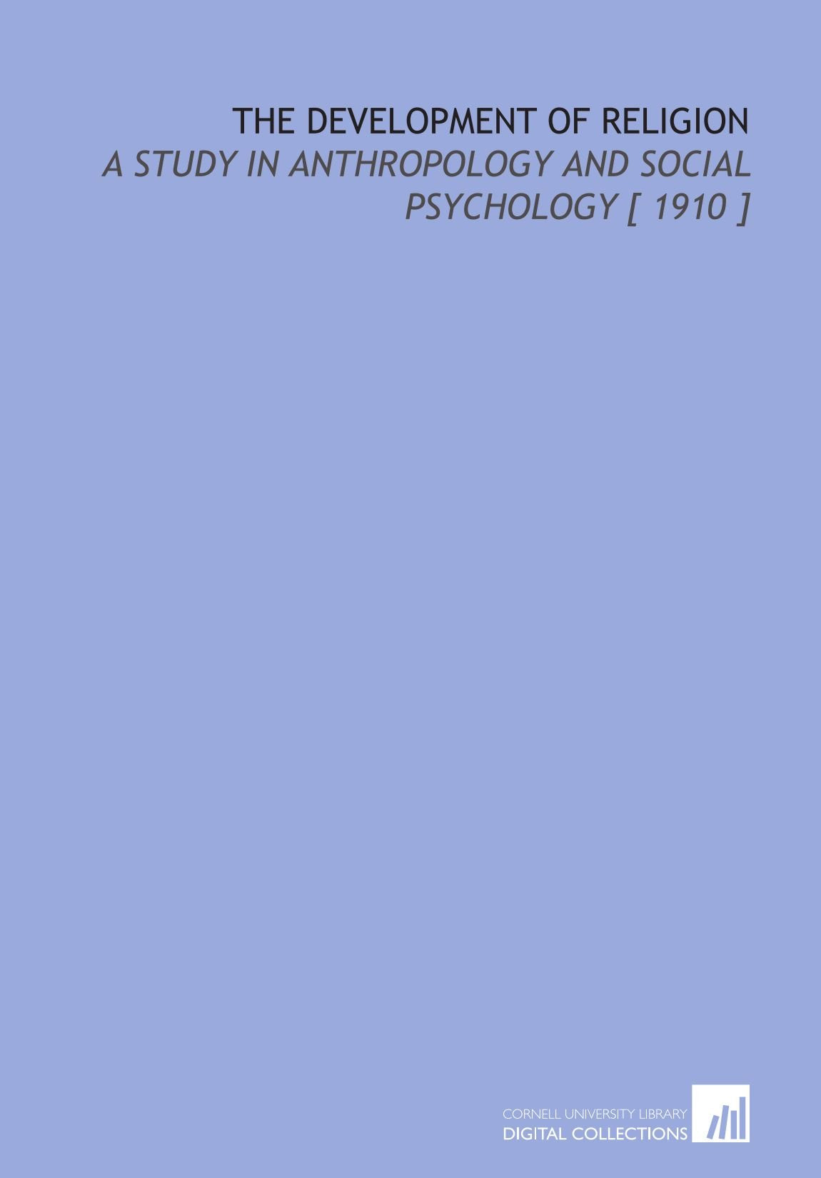 The Development of Religion: A Study in Anthropology and Social Psychology Books
