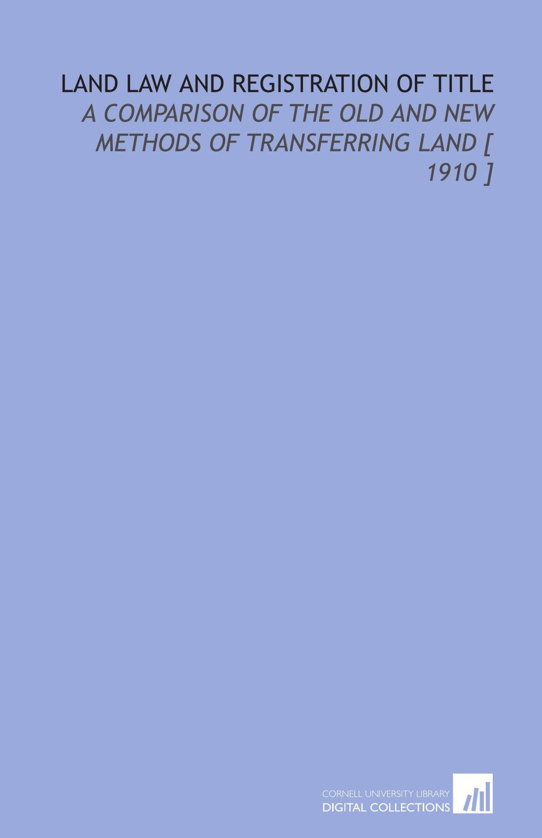 Land Law and Registration of Title: A Comparison of the Old and New Methods of Transferring Land Books