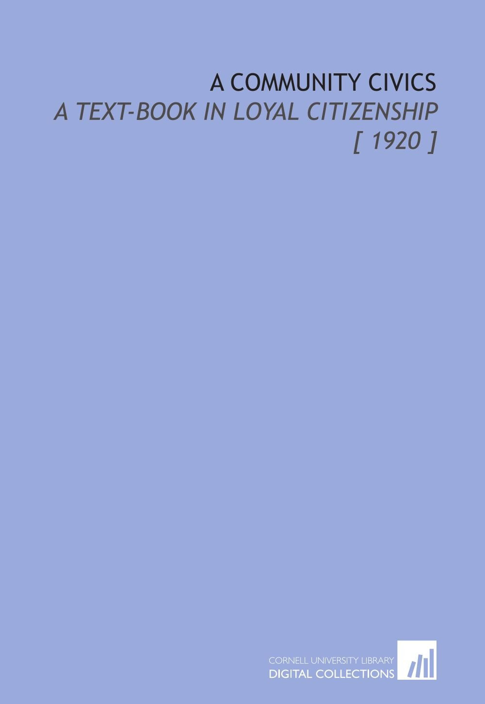 A Community Civics: A Text-Book in Loyal Citizenship Books