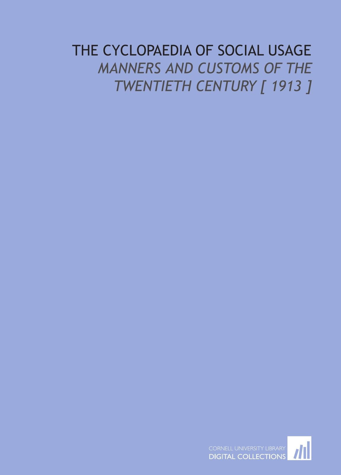 The Cyclopaedia of Social Usage: Manners and Customs of the Twentieth Century Books