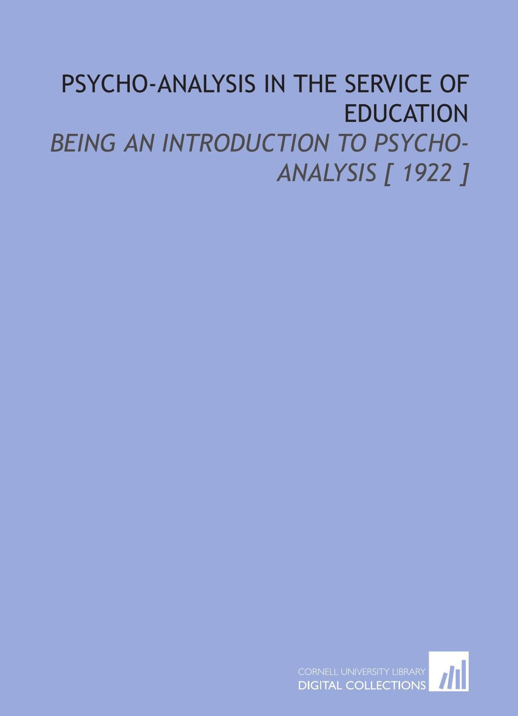 Psycho-Analysis in the Service of Education: Being an Introduction to Psycho-Analysis Books