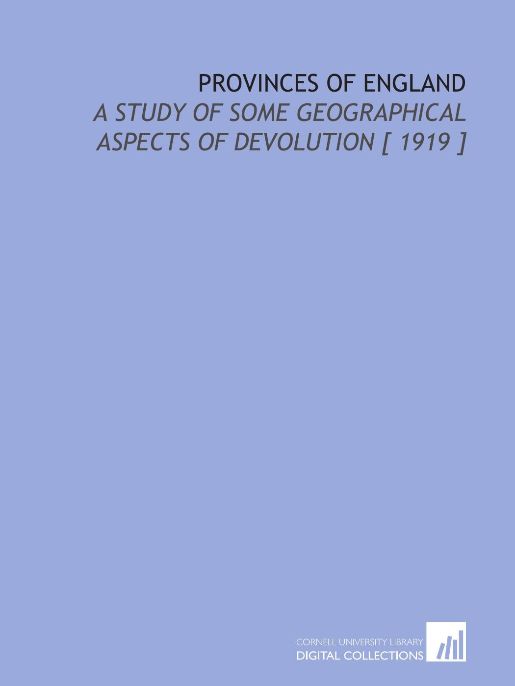 Provinces of England: A Study of Some Geographical Aspects of Devolution Books