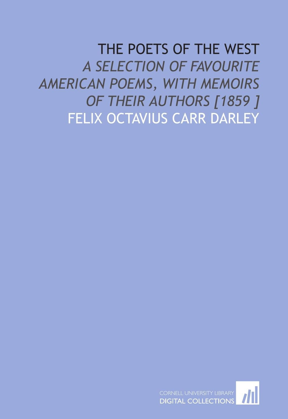 The Poets of the West: A Selection of Favourite American Poems, With Memoirs of Their Authors Drama