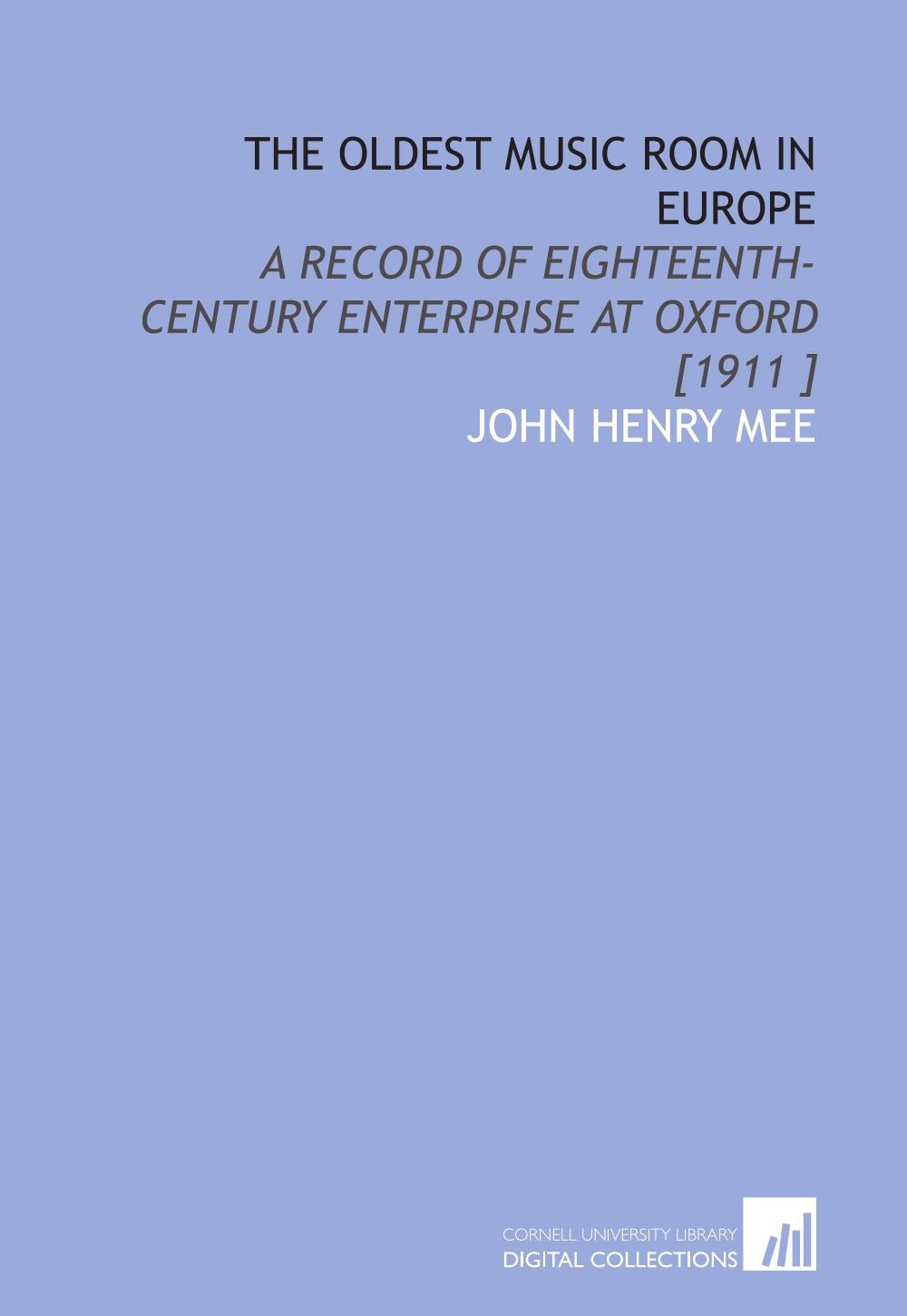 The Oldest Music Room in Europe: A Record of Eighteenth-Century Enterprise at Oxford Books