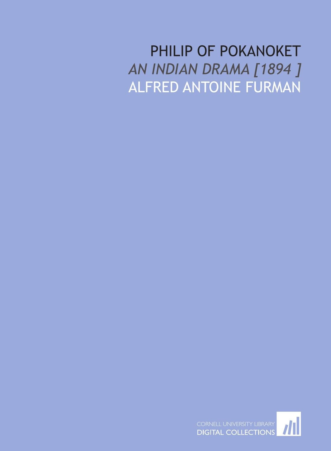 Philip of Pokanoket: An Indian Drama Books