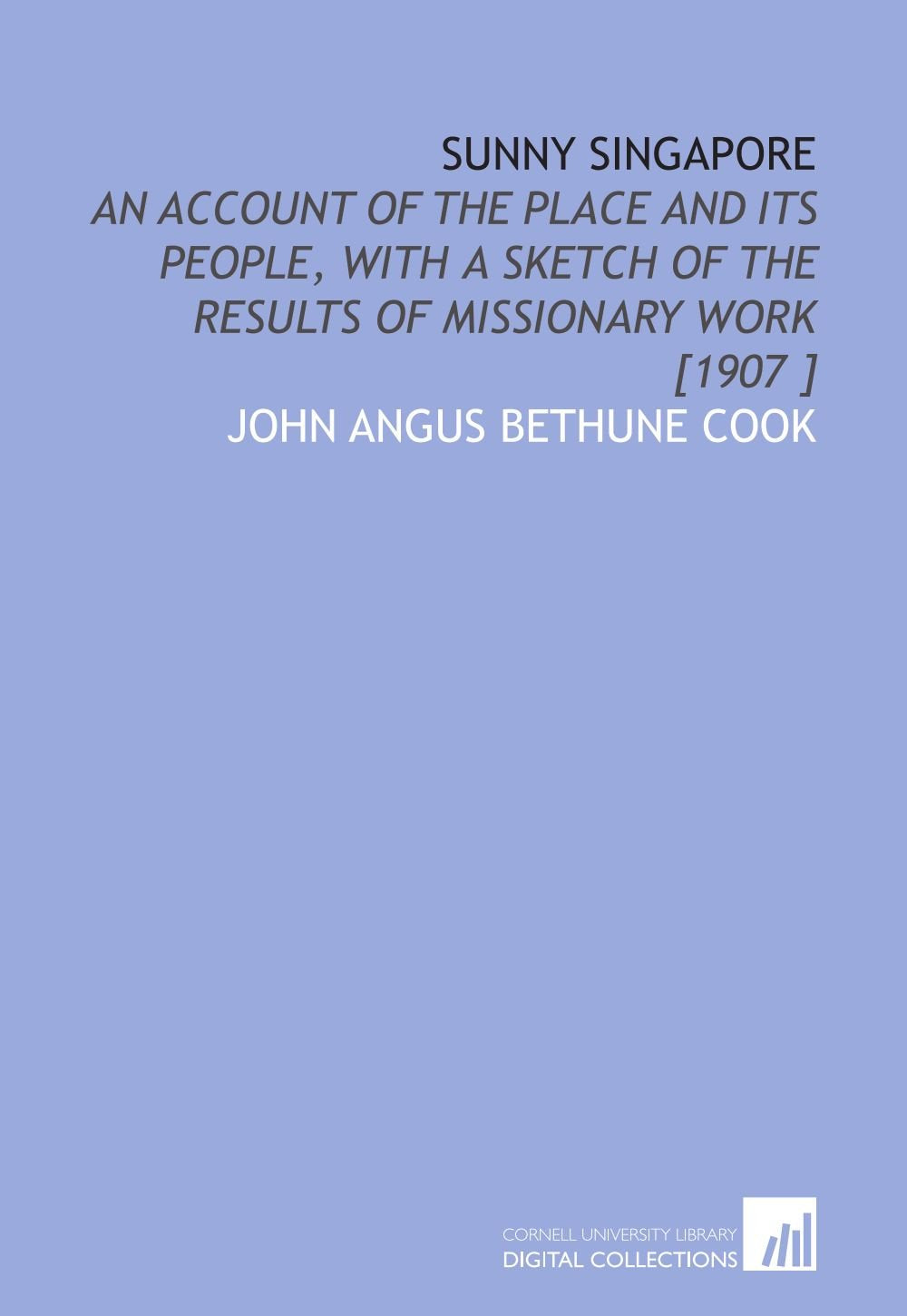 Sunny Singapore: An Account of the Place and Its People, With a Sketch of the Results of Missionary Work Books