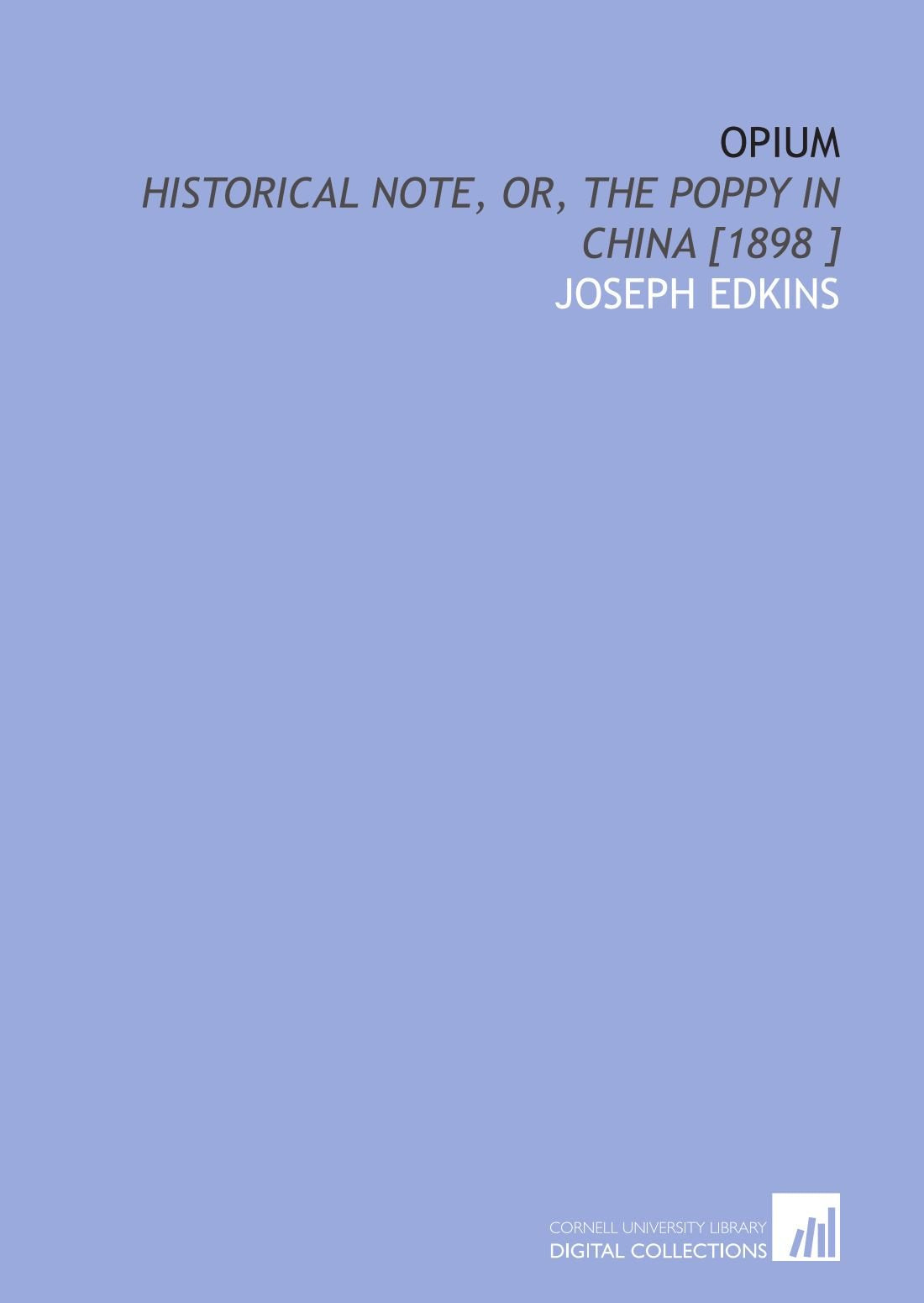 Opium: Historical Note, or, the Poppy in China Books
