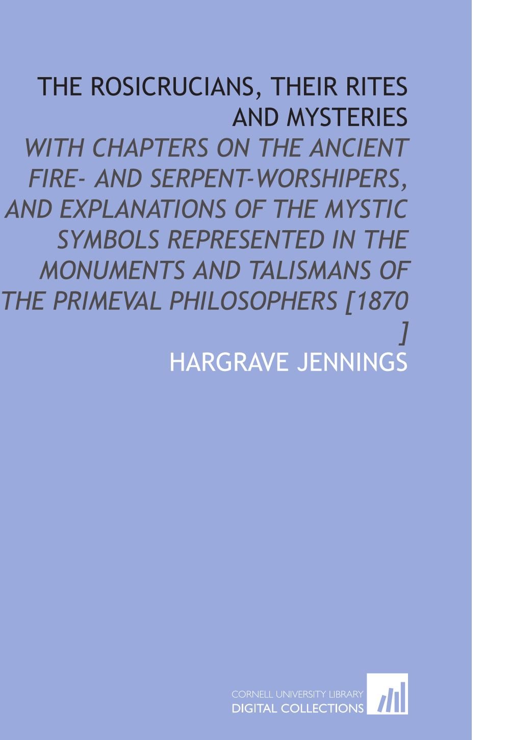 The Rosicrucians, Their Rites and Mysteries Psychology