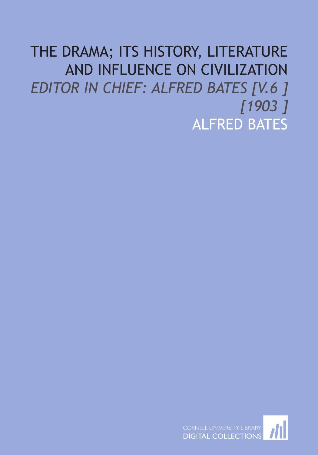The Drama; Its History, Literature and Influence on Civilization: Editor in Chief: Alfred Bates Books