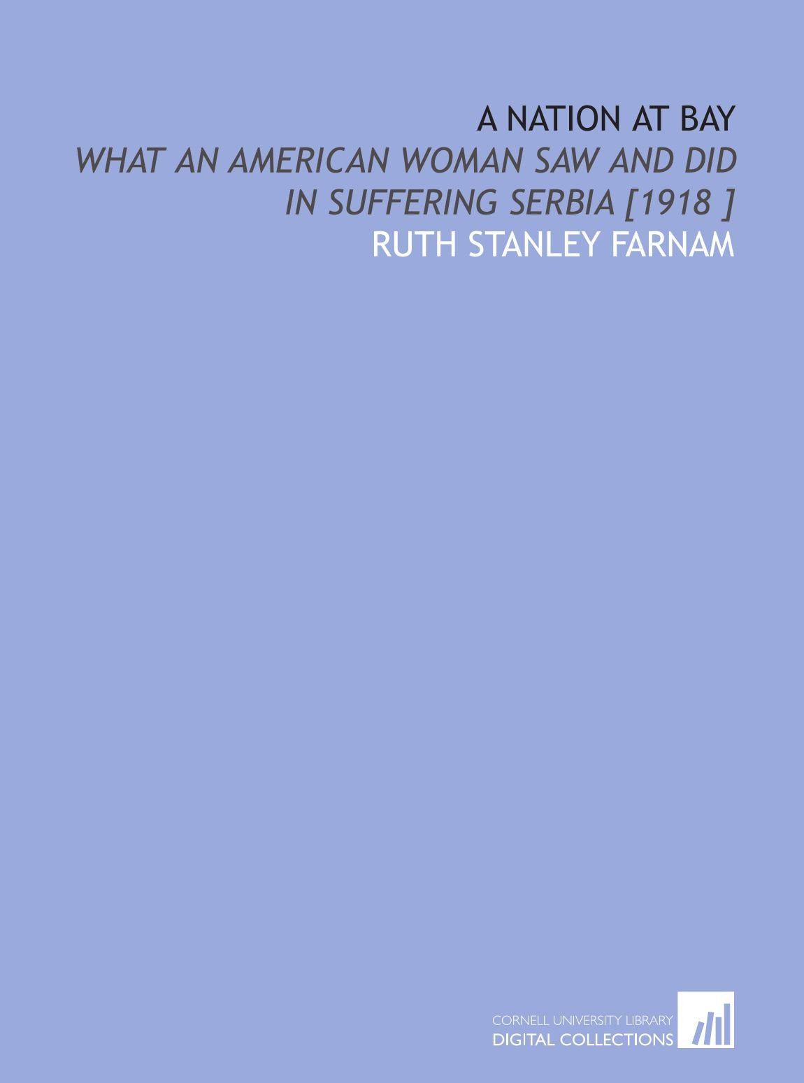 A Nation at Bay: What an American Woman Saw and Did in Suffering Serbia Books