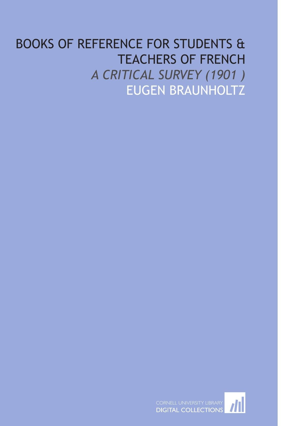 Books of Reference for Students & Teachers of French: A Critical Survey (1901 ) Books