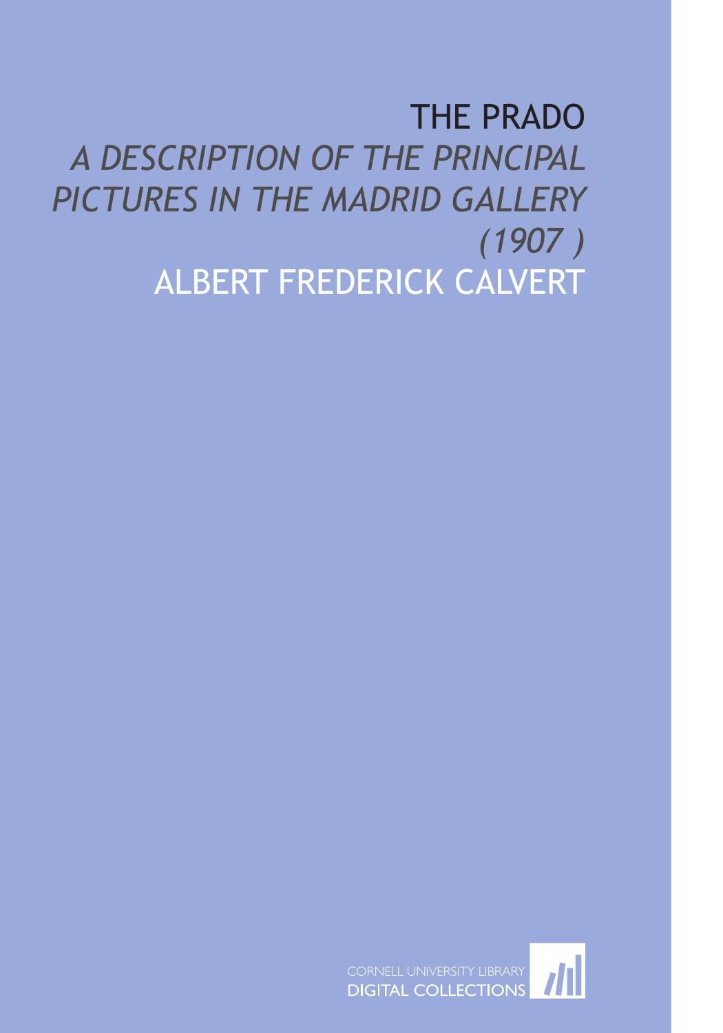 The Prado: A Description of the Principal Pictures in the Madrid Gallery (1907 ) Books