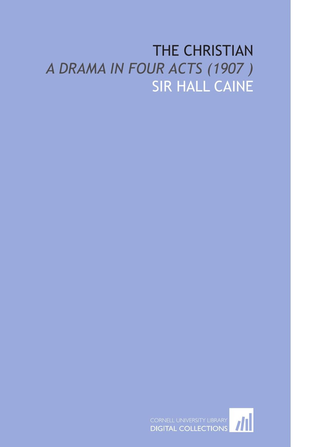 The Christian: A Drama in Four Acts (1907 ) Books