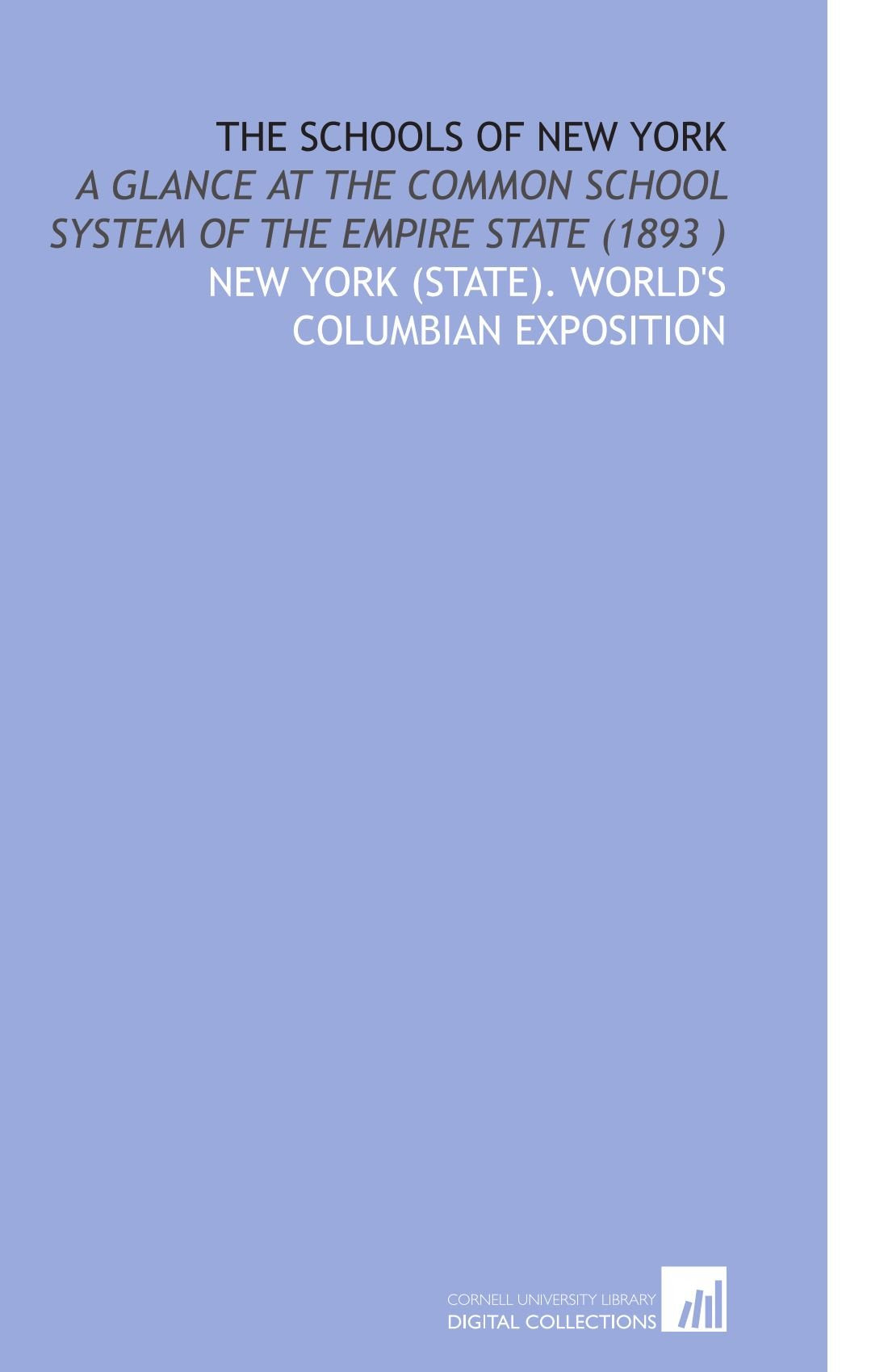 The Schools of New York: A Glance at the Common School System of the Empire State (1893 ) Books
