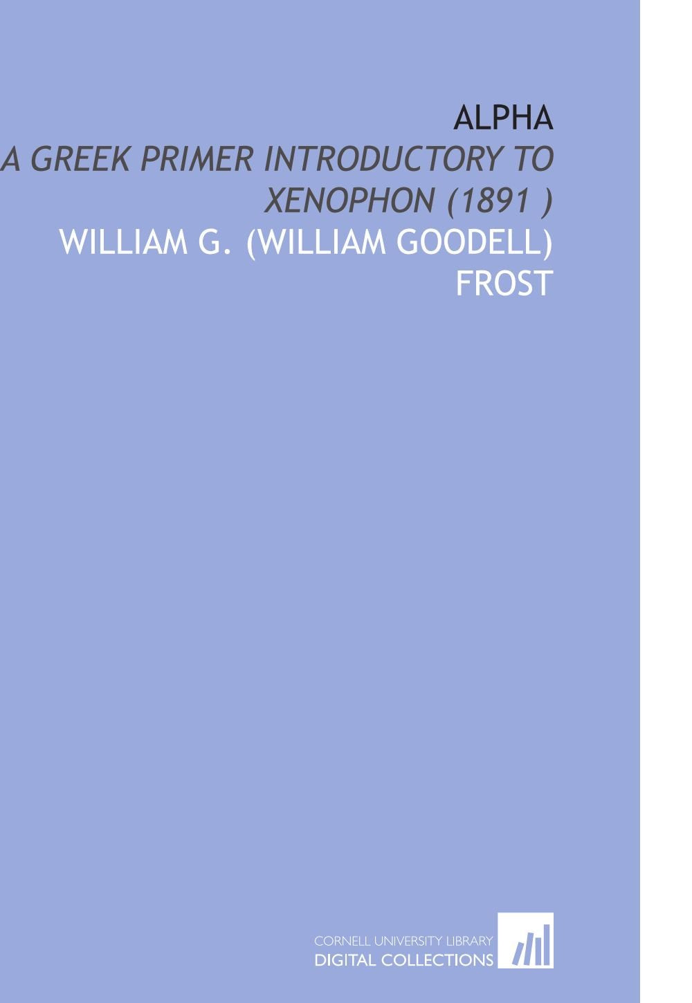 Alpha: A Greek Primer Introductory to Xenophon (1891 ) Books