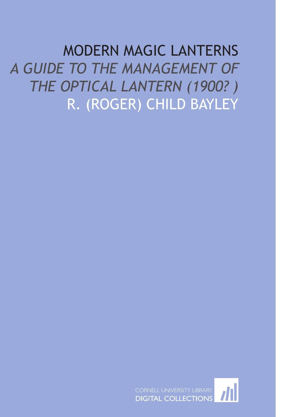 Modern Magic Lanterns: A Guide to the Management of the Optical Lantern (1900? ) Books