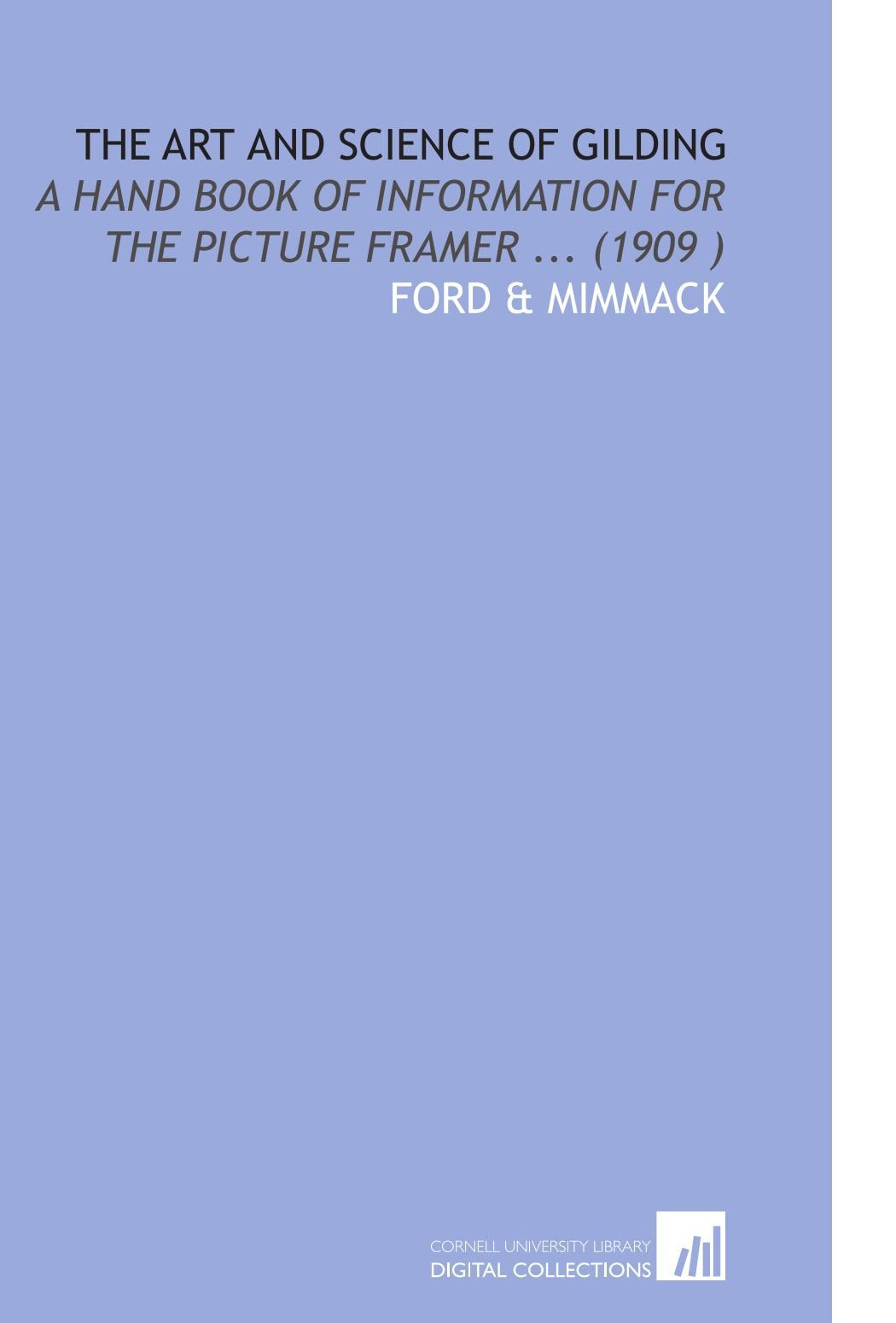 The Art and Science of Gilding: A Hand Book of Information for the Picture Framer ... (1909 ) Books
