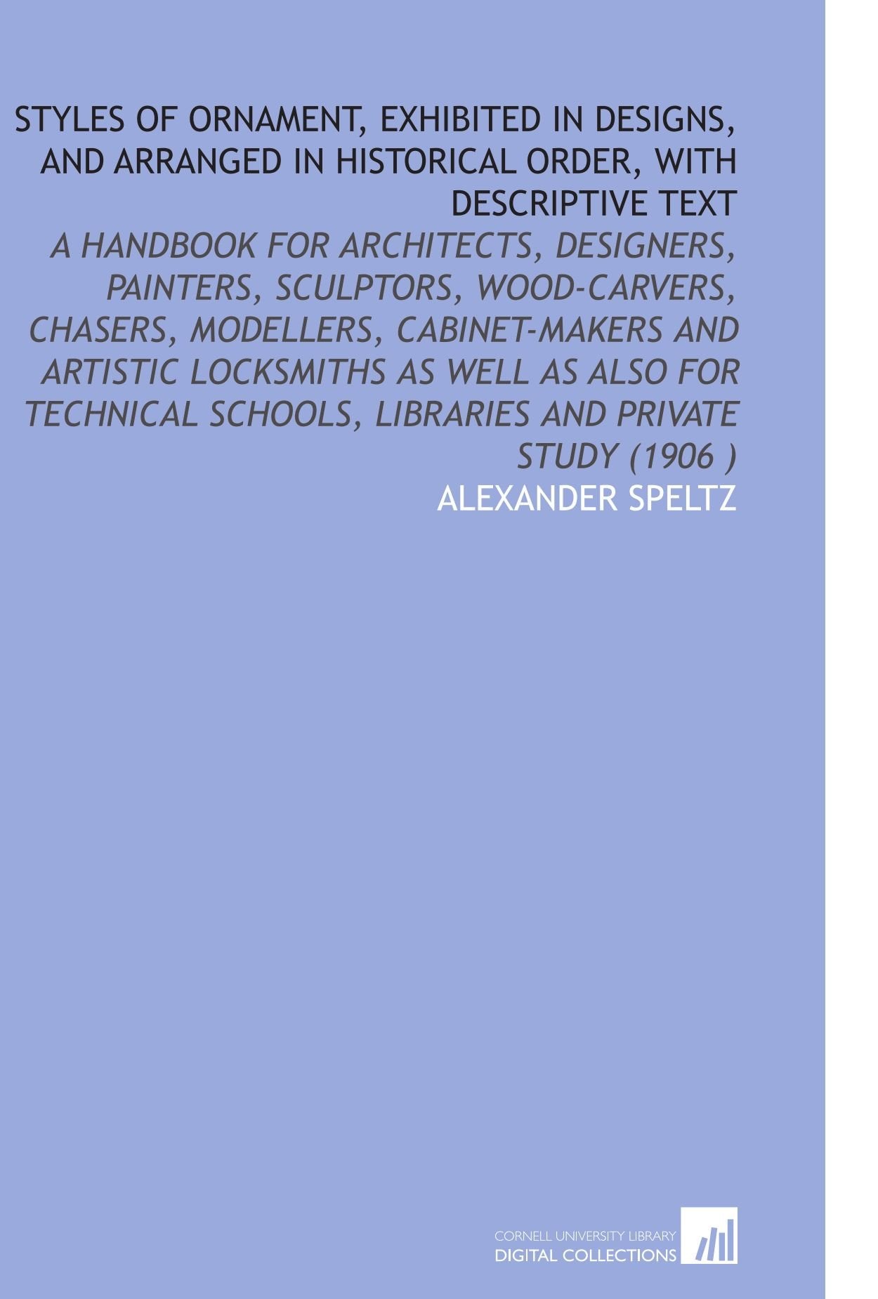 Styles of Ornament, Exhibited in Designs, and Arranged in Historical Order, With Descriptive Text Books