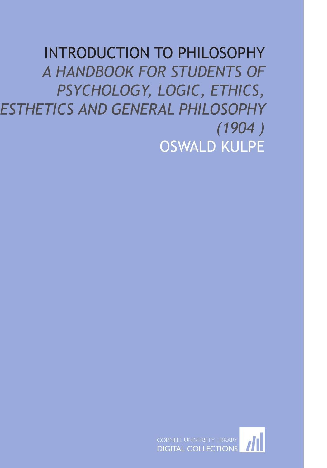 Introduction to Philosophy: A Handbook for Students of Psychology, Logic, Ethics, Esthetics and General Philosophy (1904 ) Books