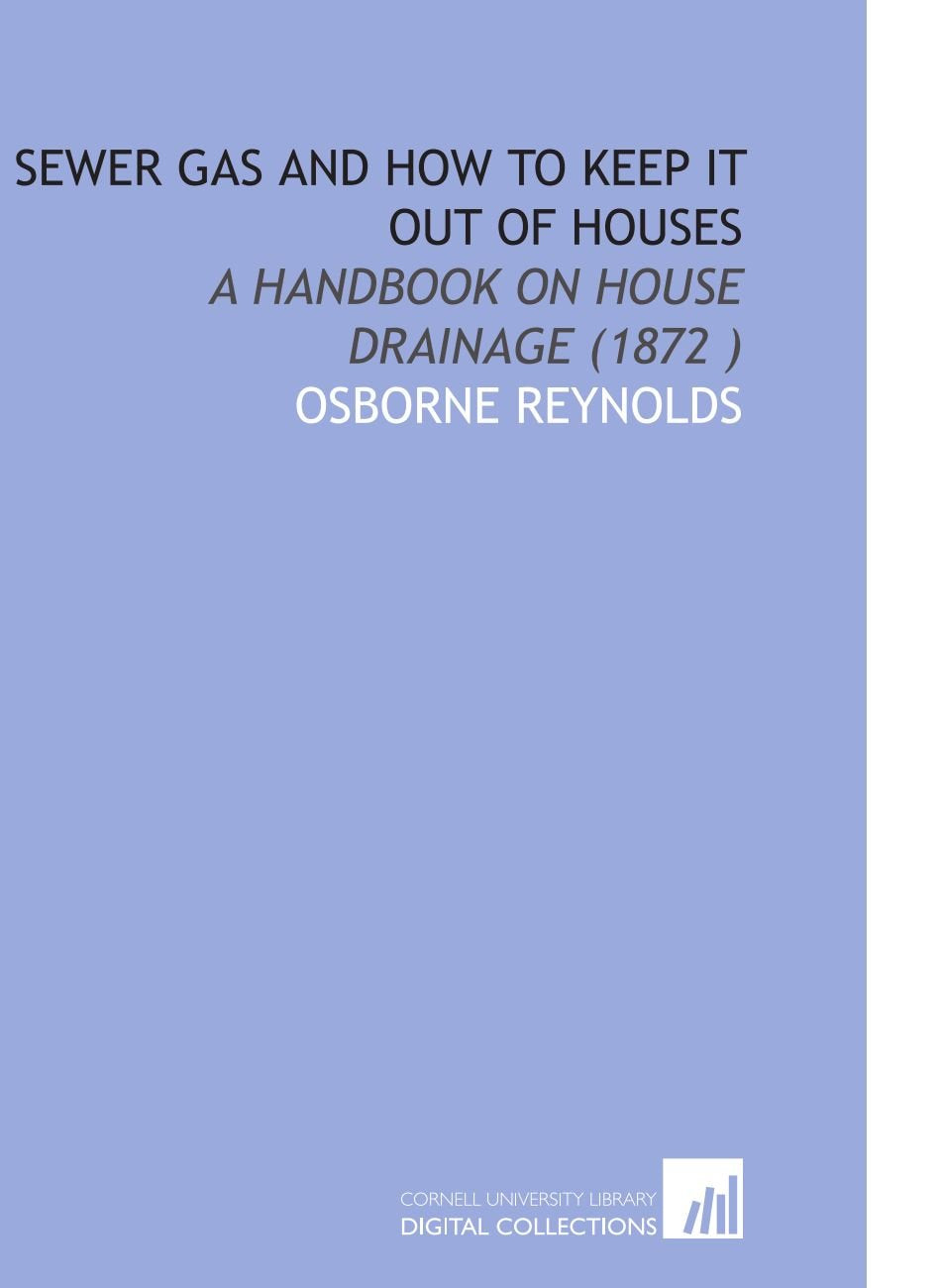 Sewer Gas and How to Keep it Out of Houses: A Handbook on House Drainage (1872 ) Business & Technology