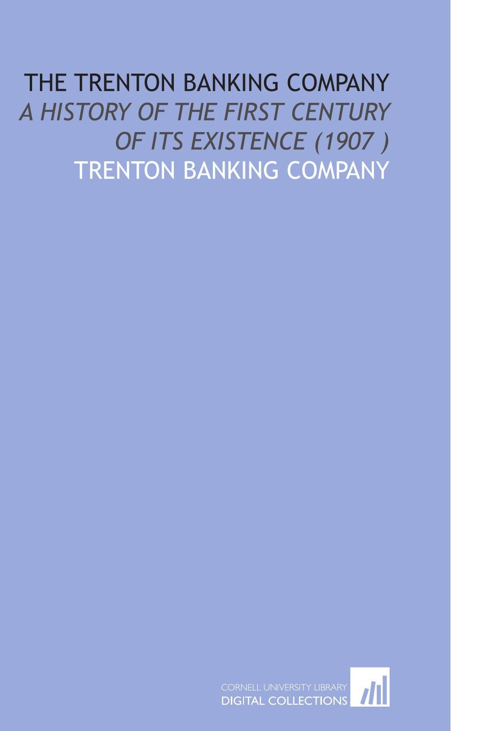 The Trenton Banking Company: A History of the First Century of Its Existence (1907 ) Books