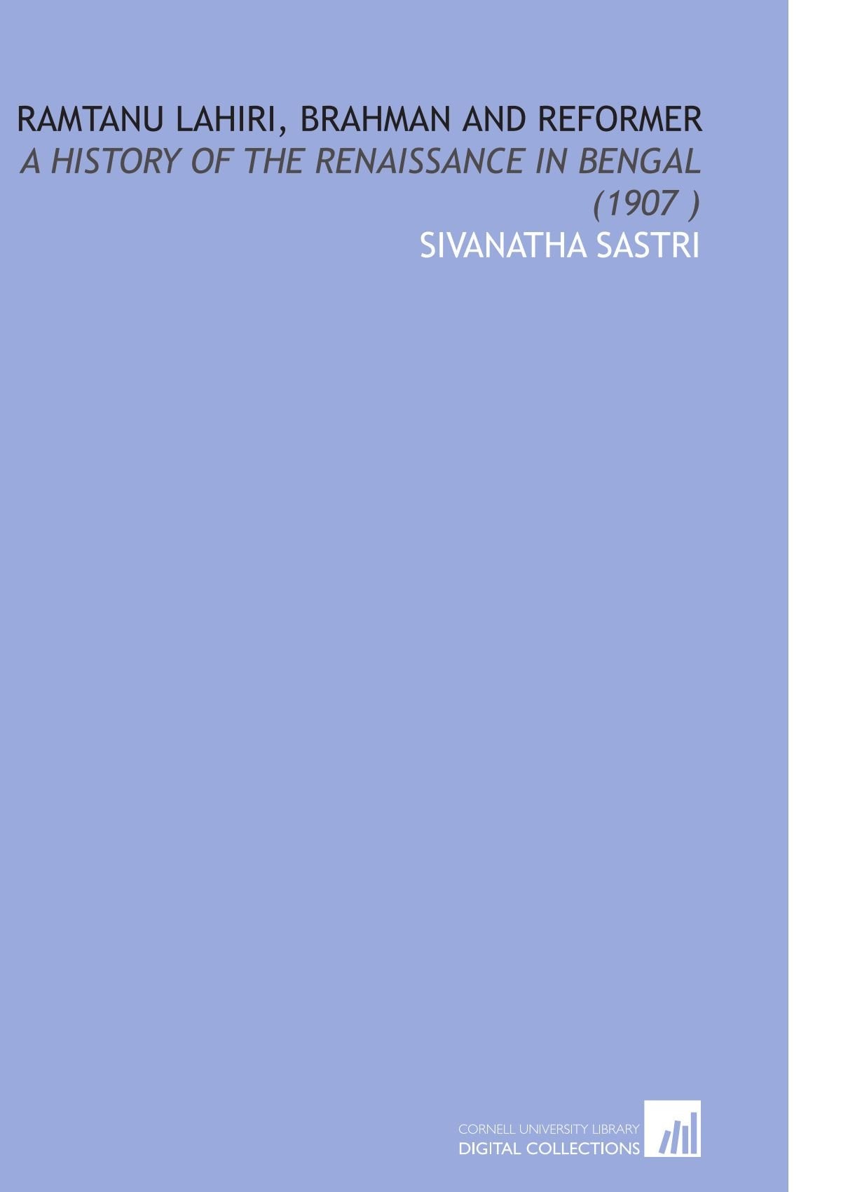 Ramtanu Lahiri, Brahman and Reformer: A History of the Renaissance in Bengal (1907 ) Books