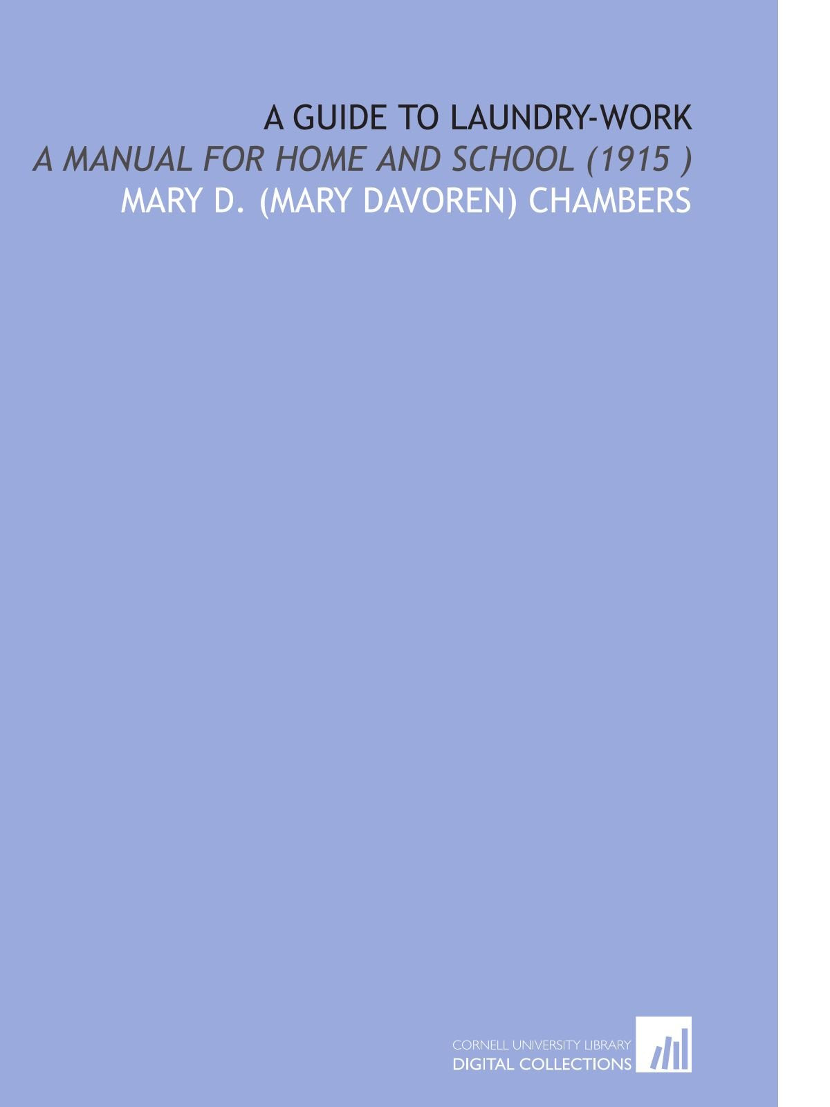 A Guide to Laundry-Work: A Manual for Home and School (1915 ) Books